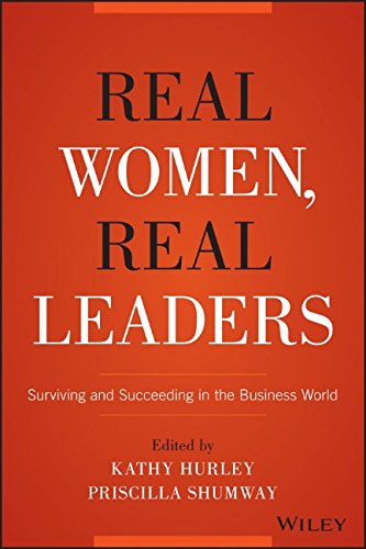 Real Women, Real Leaders: Surviving and Succeeding in the Business World by Kathleen Hurley