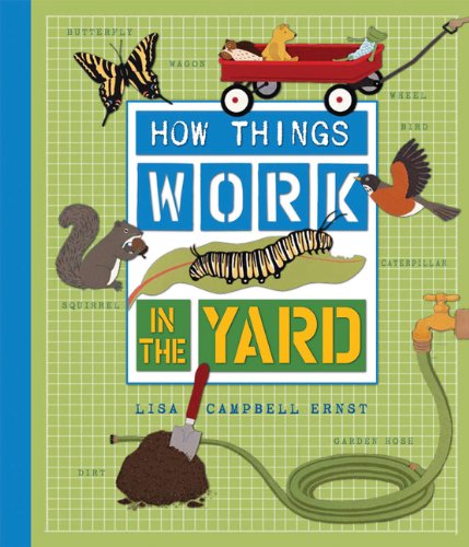 How Things Work: In the Yard by Lisa Campbell Ernst