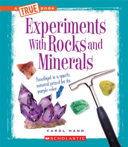 Experiments with Rocks and Minerals by Carol Hand