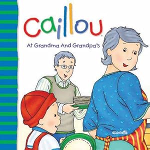 Caillou At Grandma and Grandpa's