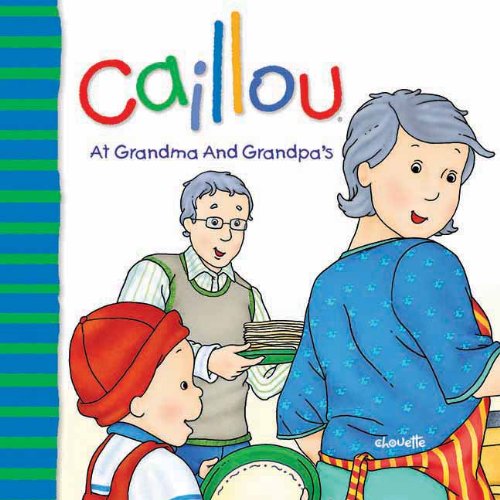 Caillou At Grandma and Grandpa's by Joceline Sanschagrin  ,