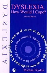 Dyslexia: How Would I Cope? Third Edition by Mike Ryden