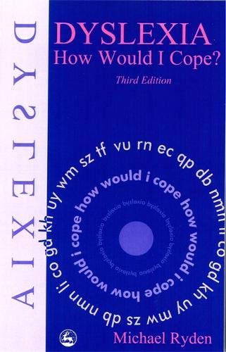 Dyslexia: How Would I Cope? Third Edition by Mike Ryden