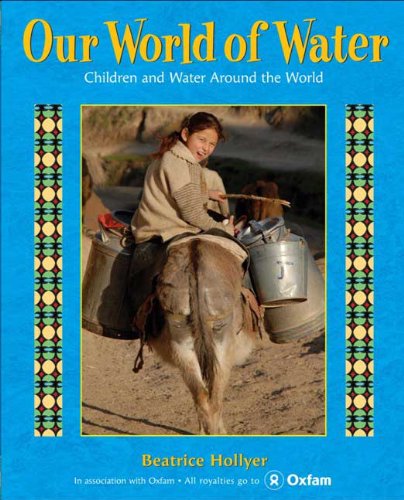 Our World of Water: Children and Water Around the World by Beatrice Hollyer
