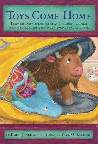 Toys Come Home: Being the Early Experiences of an Intelligent Stingray, a Brave Buffalo, and a Brand-New Someone Called Plastic (Toys Go Out) by Emily Jenkins