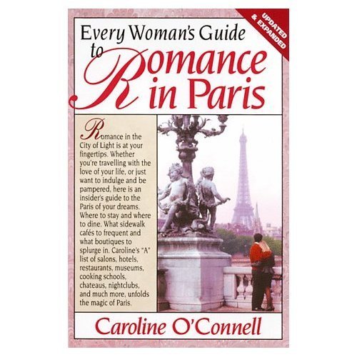 Every Woman's Guide to Romance in Paris by Caroline O'Connell