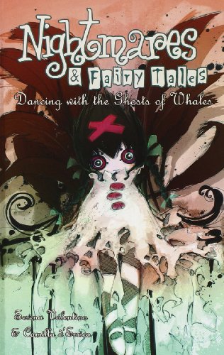 Nightmares &amp; Fairy Tales Volume 4: Dancing with the Ghosts of Whales by Serena Valentino
