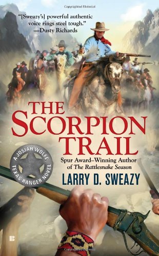 The Scorpion Trail (A Josiah Wolfe Novel) by Larry D. Sweazy