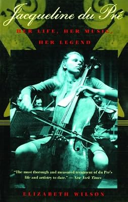 Jacqueline du Pré: Her Life, Her Music, Her Legend