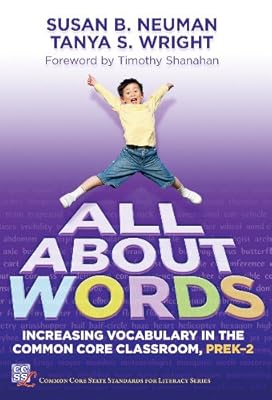 All About Words: Increasing Vocabulary in the Common Core Classroom, Pre K-2