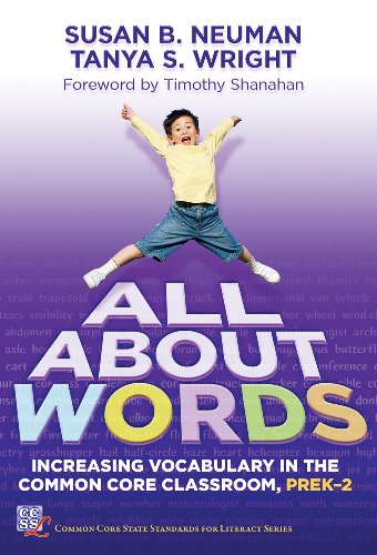 All About Words: Increasing Vocabulary in the Common Core Classroom, Pre K-2 by Susan B. Neuman