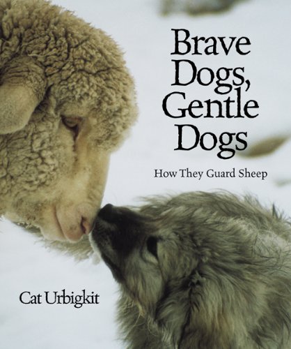 Brave dogs, gentle dogs by Cat Urbigkit