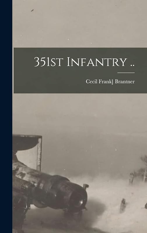 351st Infantry .. by Cecil Frank] 1892- Brantner