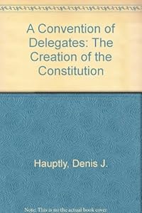 A Convention of Delegates by Denis J. Hauptly