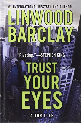Trust Your Eyes by Linwood Barclay