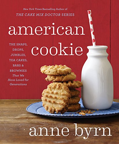 American Cookie: The Snaps, Drops, Jumbles, Tea Cakes, Bars & Brownies That We Have Loved for Generations by ANNE BYRN