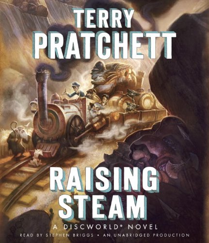 Raising Steam by Terry Pratchett