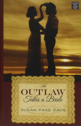 The Outlaw Takes a Bride by Susan Page Davis