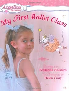 My First Ballet Class (Angelina Ballerina)
