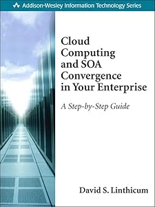 Cloud Computing and SOA Convergence in Your Enterprise: A Step-by-Step Guide (Addison-Wesley Information Technology Series) by David S. Linthicum