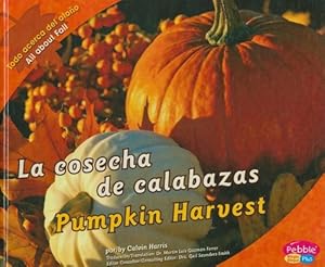 La Cosecha de Calabazas/Pumpkin Harvest (Todo Acerca del Otono/All About Fall) (Spanish Edition) by Calvin Harris