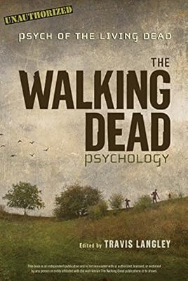 The Walking Dead Psychology: Psych of the Living Dead