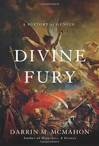 Divine Fury: A History of Genius by Darrin M. McMahon