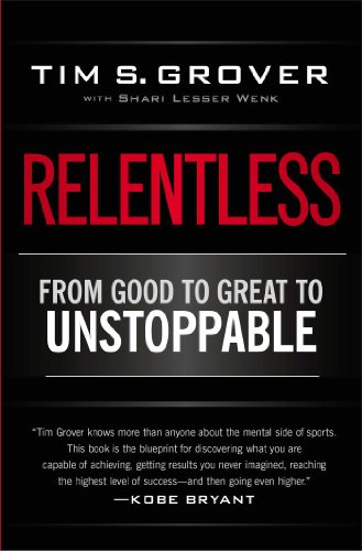 Relentless: From Good to Great to Unstoppable by Tim S. Grover