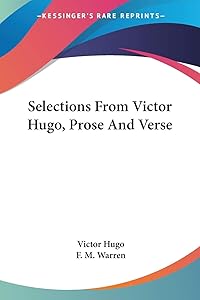Selections From Victor Hugo, Prose And Verse