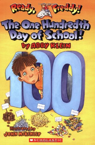 The One Hundredth Day of School! (Ready, Freddy! 13) by Abby Klein