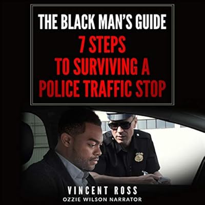 The Black Man’s Guide: 7 Steps to Surviving a Police Traffic Stop