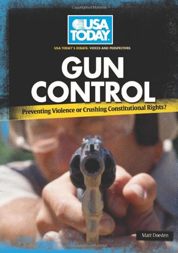 Gun Control: Preventing Violence or Crushing Constitutional Rights? by Matt Doeden