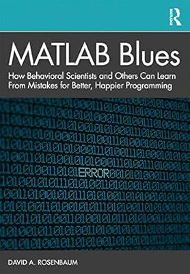 MATLAB Blues: How Behavioral Scientists and Others Can Learn From Mistakes for Better, Happier Programming
