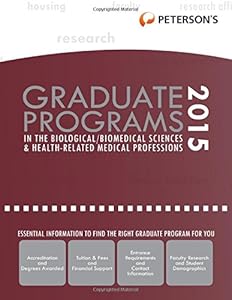 Graduate Programs in the Biological/Biomedical Sciences &amp; Health-Related Medical Professions 2015 by Peterson's