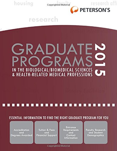 Graduate Programs in the Biological/Biomedical Sciences &amp; Health-Related Medical Professions 2015 by Peterson's