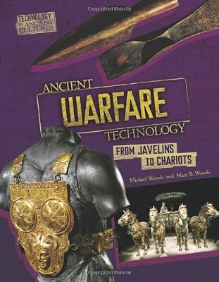 Ancient Warfare Technology: From Javelins and Chariots