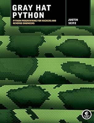 Gray Hat Python: Python Programming for Hackers and Reverse Engineers