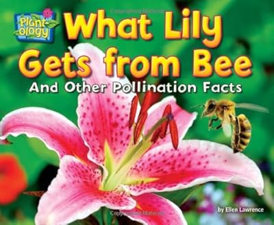What Lily Gets from Bee: And Other Pollination Facts
