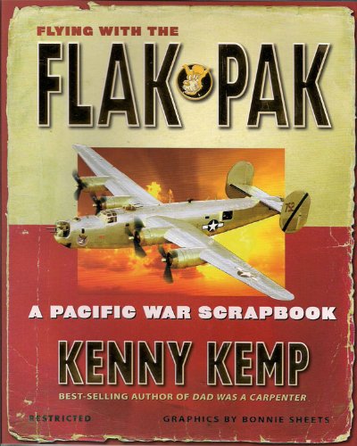 Flying With The Flak Pak - A Pacific War Scrapbook by Kenny Kemp
