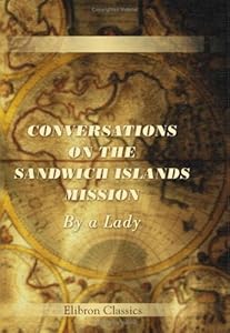 Conversations on the Sandwich Islands Mission: By a Lady by Unknown Author