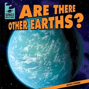 Are There Other Earths? (Space Mysteries (Gareth Stevens))