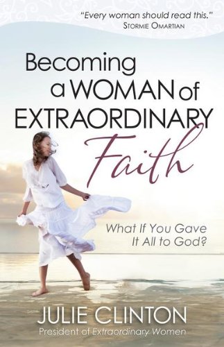 Becoming a Woman of Extraordinary Faith by Elizabeth George