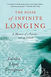Noise of Infinite Longing, The by Luisita Lopez Torregrosa
