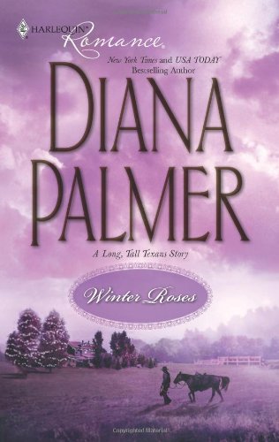 Winter Roses (Harlequin Romance: Long, Tall Texans) by Diana Palmer