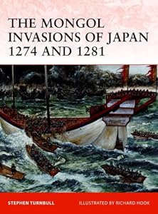 The Mongol Invasions of Japan, 1274 and 1281