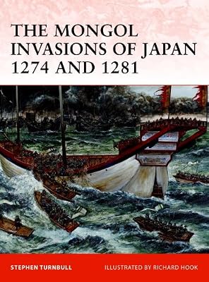 The Mongol Invasions of Japan, 1274 and 1281