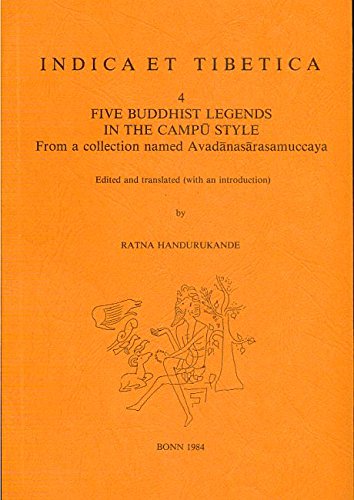Five Buddhist legends in the campu style: From a collection named Avadanasarasamuccaya (Indica et Tibetica) by unknown author