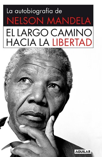 El largo camino hacia la libertad by Nelson Mandela