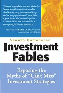 Investment Fables: Exposing the Myths of "Can't Miss" Investments Strategies