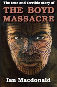 The Boyd Massacre: The True and Terrible Story of